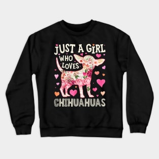 Just A Girl Who Loves Chihuahuas Crewneck Sweatshirt